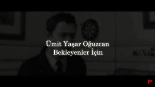 Ümit Yaşar Oğuzcan - Bekleyenler İçin Resimi