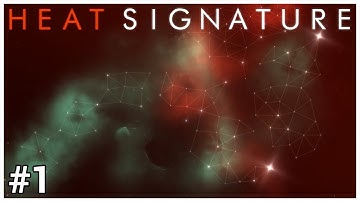 Heat Signature - #1 - Breaking into the Spaceships - Let