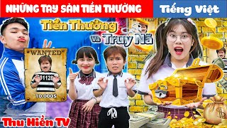 NHỮNG TAY SĂN TIỀN THƯỞNG| Bỗng Dưng Thì Bị Bắt💕Tổng Hợp Cổ tích Đời thực Hay Nhất #213💕Thu Hiền TV