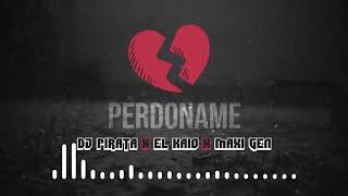 DJ Pirata ✘ El Kaio - Perdoname Remix