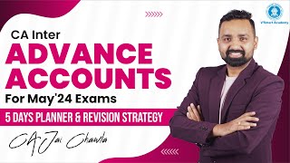 Most Effective 5 Days Planner & Revision Stretegy | CA Inter Adv. Accounts May'24 | CA. Jai Chawla