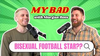 Bi Football Star! | Michael May | My Bad with Morgan Rees