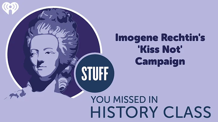 Imogene Rechtins Kiss Not Campaign | STUFF YOU MIS...