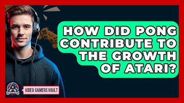 How Did Pong Contribute To The Growth Of Atari? - Video Gamers Vault