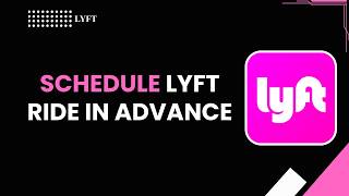How to schedule lyft ride in advance