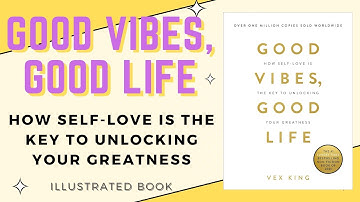 Good Vibes, Good Life - by Vex King | How Self-Love Is The Key to Unlocking Your Greatness
