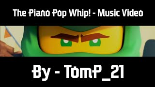 The Piano Pop Whip! - The Fold | Ninjago MV | TomP_21