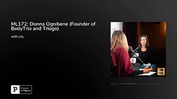 ML172: Donna Ognibene (Founder of BodyTrio and Triogo)