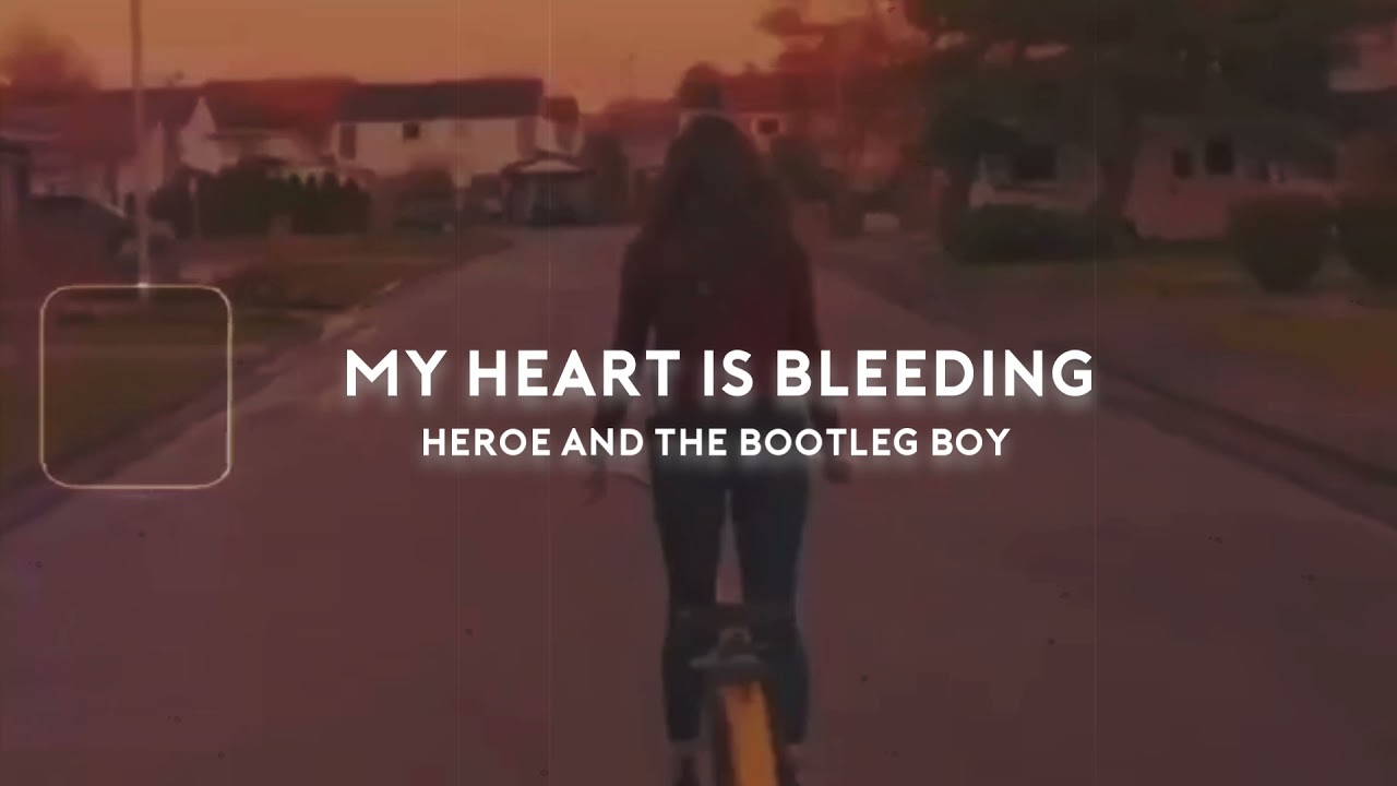 Guarda My Heart is Bleeding - Heroe & the bootleg boy su YouTube