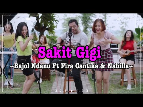 Cover \u0026 Lirik_SAKIT GIGI_Bajol Ndanu Ft Fira Cantika \u0026 Nabilla
