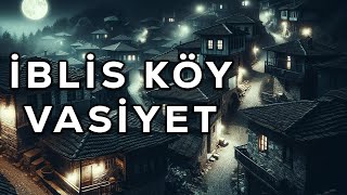 Vasiyet İçin Gittikleri Cinli İblis Köyünde Yaşanan Korkunç Olaylar Korku Hikayeleri Cinli Köy