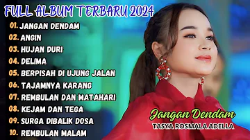 JANGAN DENDAM - TASYA ROSMALA FULL ALBUM ADELLA TERBARU 2024