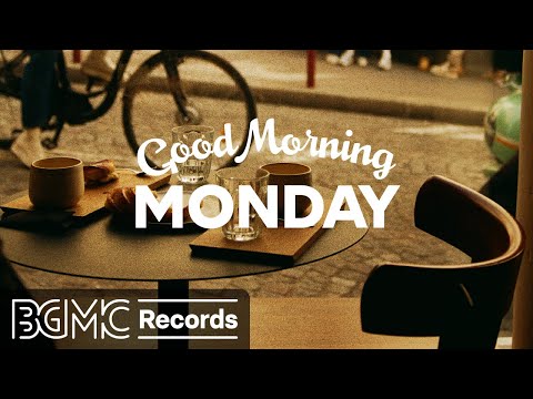 MONDAY MORNING JAZZ: Start Your Week Right with Uplifting Jazz & Bossa Nova Instrumental Music