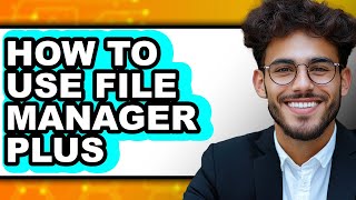 How to Use File Manager Plus (easy Method)