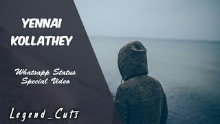 Yennai Kollathey| Whatsapp Status Video |Legend Cuts✂