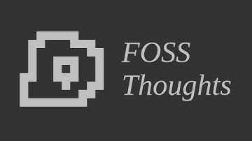 My thoughts on FOSS (Free and Open Source Software)