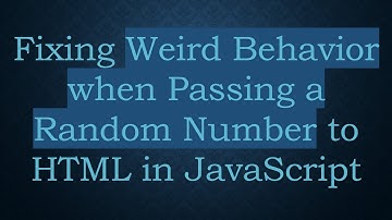 Fixing Weird Behavior when Passing a Random Number to HTML in JavaScript