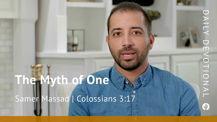 The Myth of One | Colossians 3:17 | Our Daily Bread Video Devotional
