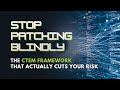 Stop Patching Blindly: The CTEM Framework That Actually Cuts Your Risk