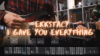 I GAVE YOU EVERYTHING EKKSTACY Сover / Guitar Tab / Lesson / Tutorial