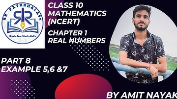 Chapter 1 - Real Numbers Part 8 : Example 5 ,6 & 7 |  NCERT Class 10 Mathematics | By Amit Nayak