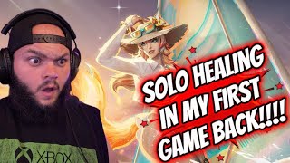 Solo Healing on my 1st Game BACK!!!!