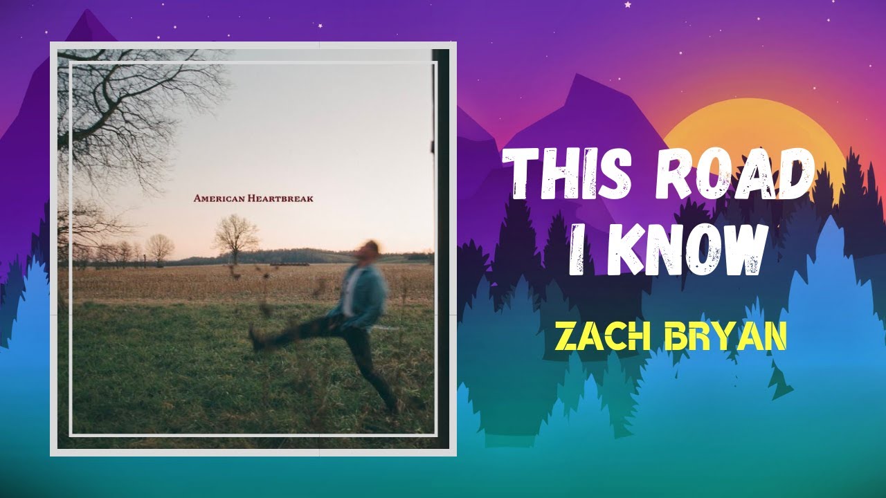 Zach Bryan This Road I Know