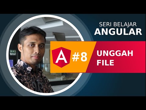 Seri Belajar Angular: #8 - Unggah File menggunakan Angular!