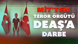 MİT’ten terör örgütü DEAŞ’a darbe