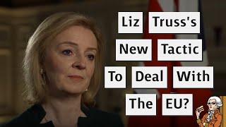 Has Liz Truss Got A New Approach To Dealing With The EU?
