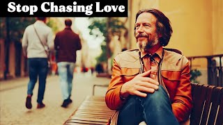 Stop Chasing Love – Let It Find You | Alan Watts