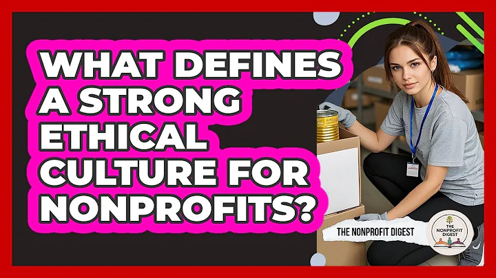 What Defines A Strong Ethical Culture For Nonprofits?