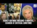 NANCY GUTHRIE MISSING 4 MONTHS, SEARCH AT CRITICAL JUNCTURE