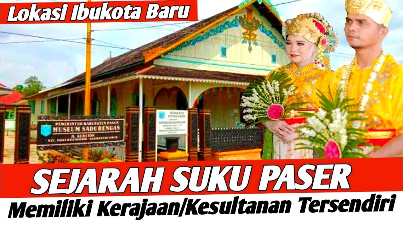 Suku Paser Dalam Sejarah Kerajaan Sadurangas / Kesultanan Paser || Lokasi Pemindahan IKN Nusantara