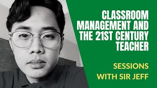 TEACH EDUC 102: Classroom Management, NCBTS vs PPST, 21st Century Skills (PART 1)