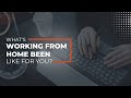 Work From Home: What has your experience been?