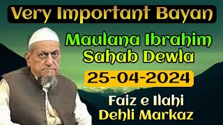 Maulana Ibrahim Sahab Dewla Ahum Bayan | Faiz e Ilahi Dehli Markaz | 25 April 2024