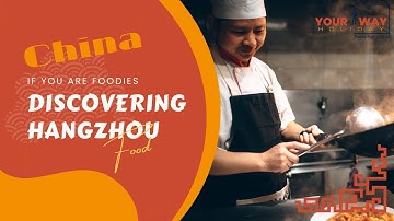 Discover the Best Hangzhou Food: A Guide to Local Hangzhou Cuisine With Your Way Holiday