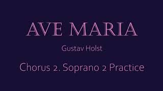 Ave Maria [ Gustav Holst ] Chorus Ⅱ Soprano 2　 アヴェマリア　第２合唱　ソプラノ2さん練習用