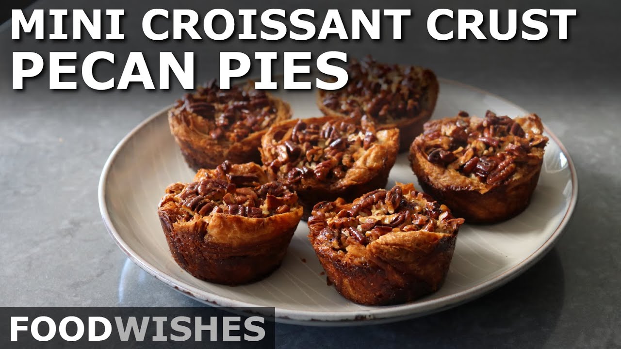 Mini Croissant-Crust Pecan Pies - Food Wishes