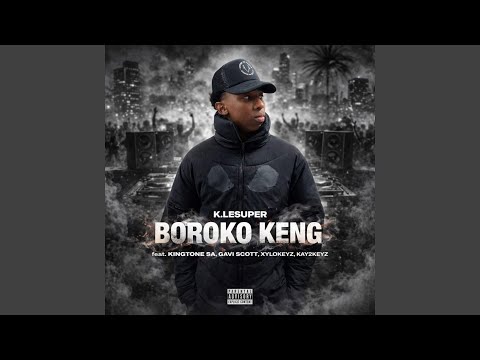 Boroko Keng (feat. King Tone Sa, Gavi Scott, xylokeyz, Kay2Keyz)