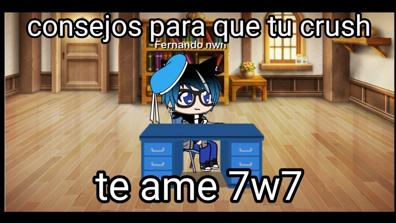 consejos para hacer que tu crush te ame 7w7 -Gacha Life- - YouTube