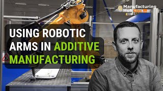 Using robotic arms in additive manufacturing | David Nichols