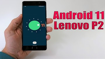 Install Android 11 on Lenovo P2 (LineageOS 18.1) - How to Guide!