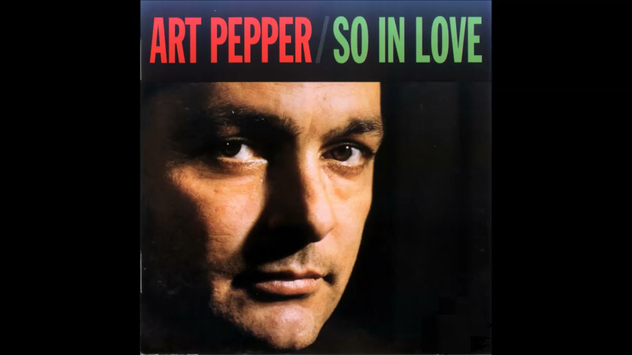 Art P̲e̲p̲p̲e̲r̲ ̲–̲ ̲S̲o̲ ̲I̲n̲ ̲L̲o̲v̲e̲ ̲(̲1̲9̲7̲9̲)̲