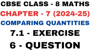 6 Question Exercise 7.1 l Chapter 7 l Comparing Quantities l Class 8th Maths l NEW NCERT 2024-25