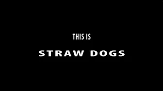 This is Straw Dogs This is Straw Dogs
