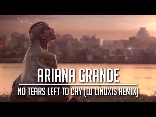 Ariana Grande - No Tears Left To Cry (DJ Linuxis Remix) class=