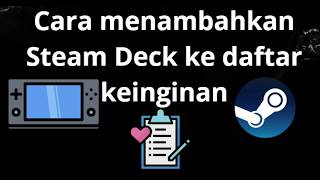 Cara menambahkan Steam Deck ke daftar keinginan - panduan lengkap