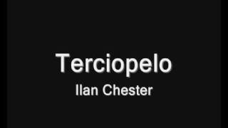 Ilan Chester - Terciopelo. chords